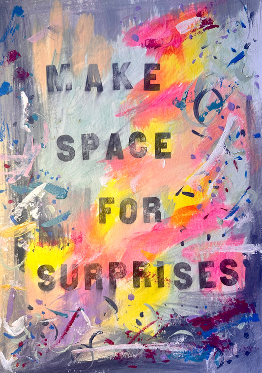 February 6th 2025 - Make spaces for surprises